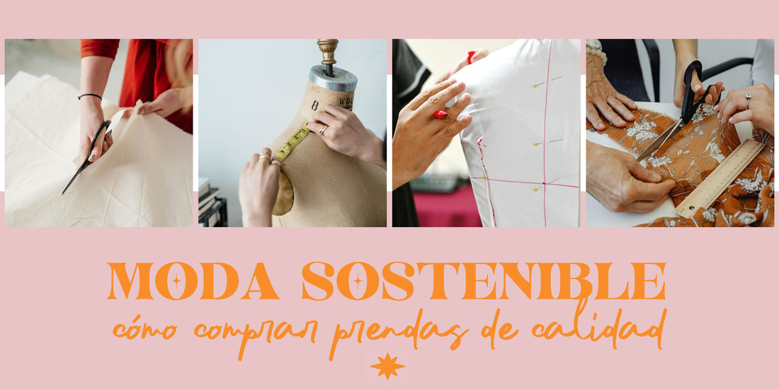 Moda Sostenible: Cómo Comprar Prendas de Calidad Que Duren